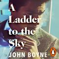Cover Art for 9781473563797, A Ladder to the Sky by John Boyne