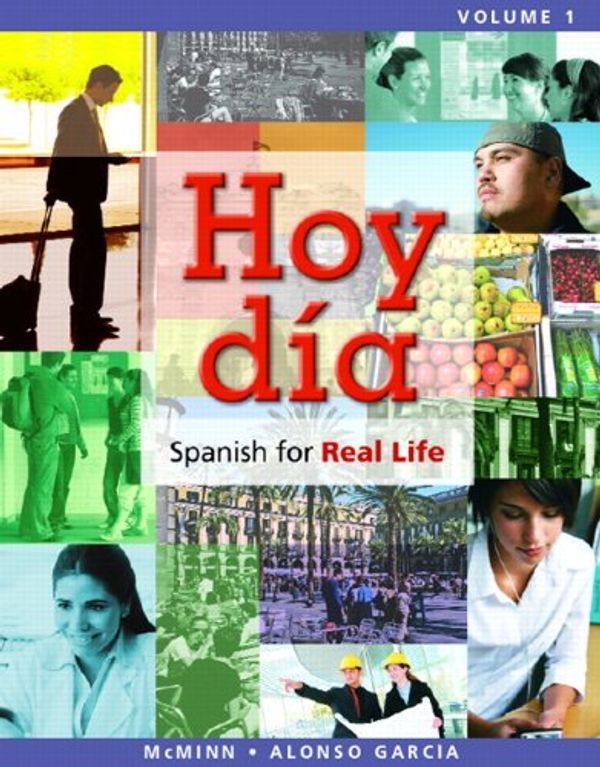 Cover Art for 9780205756025, Hoy día: Spanish for Real Life, Volume 1 by McMinn, John T., Alonso García, Nuria
