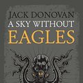 Cover Art for 9780985452339, A Sky Without Eagles by Jack Donovan