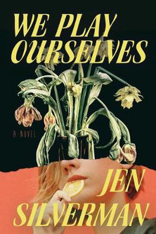 Cover Art for 9780399591525, We Play Ourselves: A Novel by Jen Silverman
