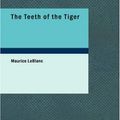 Cover Art for 9781434652539, The Teeth of the Tiger by Maurice LeBlanc