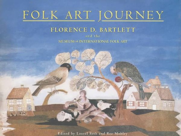 Cover Art for 9780890134429, Folk Art Journey: Florence D. Bartlett and the Museum of International Folk Art by 