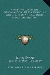 Cover Art for 9781163535738, Evans's Sketch of the Denominations of the Christian World and of Atheism, Deism, Mahometanism, Etc. by John Evans