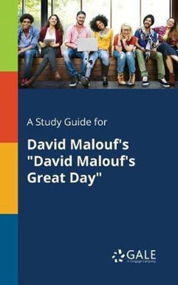 Cover Art for 9781375378598, A Study Guide for David Malouf's "David Malouf's Great Day" by Cengage Learning Gale