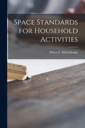 Cover Art for 9781013758065, Space Standards for Household Activities by Helen E 1893- McCullough (creator)