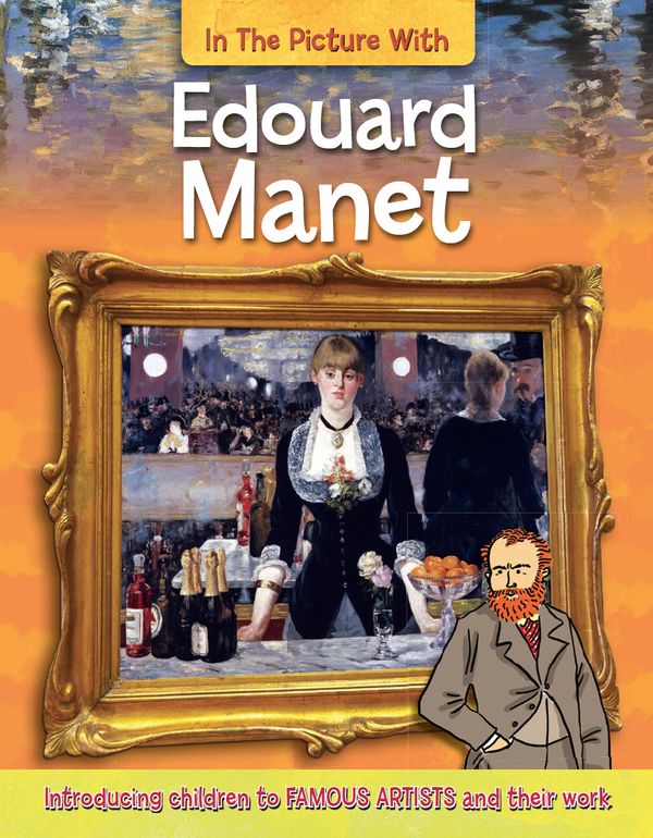 Cover Art for 9781526300348, In the Picture With Edouard Manet by Iain Zaczek