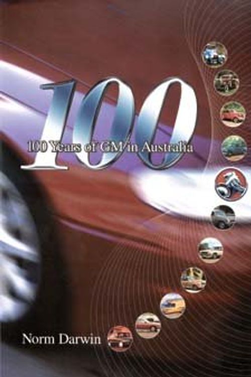 Cover Art for 9780646414768, 100 Years of GM in Australia by Norm Darwin