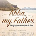 Cover Art for 9781773020204, Abba, My Father by Quinn Graw