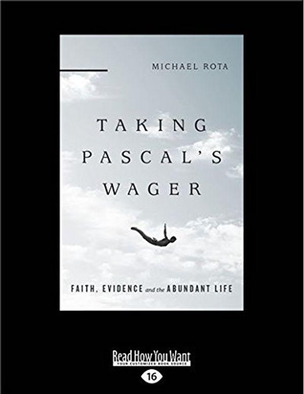 Cover Art for 9781525227127, Taking Pascal's Wager: Faith, Evidence and the Abundant Life by Rota