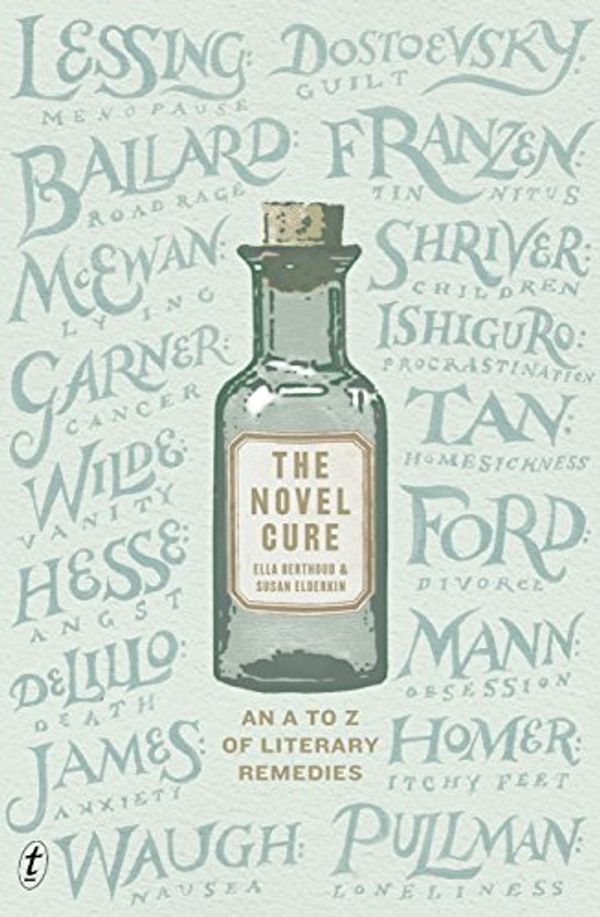 Cover Art for 9781922079350, The Novel Cure: An A-Z of Literary Remedies by Ella Berthoud, Susan Elderkin
