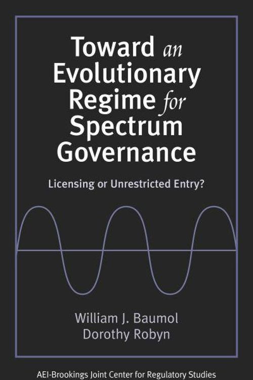Cover Art for 9780815708490, Toward an Evolutionary Regime for Spectrum Governance: Licensing or Unrestricted Entry? by William J. Baumol