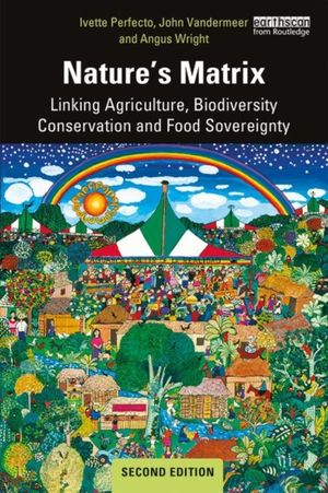 Cover Art for 9780367137816, Nature's Matrix: Linking Agriculture, Biodiversity Conservation and Food Sovereignty by Ivette Perfecto, John Vandermeer, Angus Wright