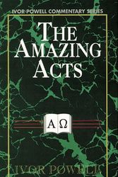 Cover Art for 9780825435454, Amazing Acts: Ivor Powell Commentary by I. Powell