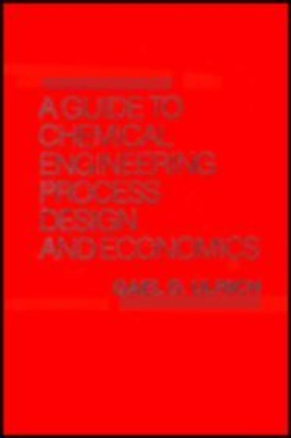Cover Art for 9780471082767, A Guide to Chemical Engineering Process Design and Economics by Gael D. Ulrich