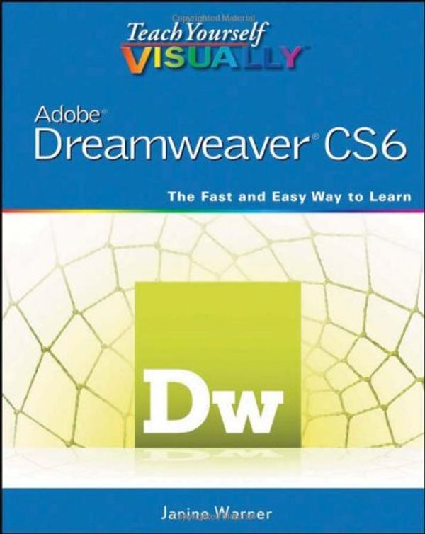 Cover Art for 9781118254714, Teach Yourself Visually Adobe Dreamweaver CS6 by Janine Warner