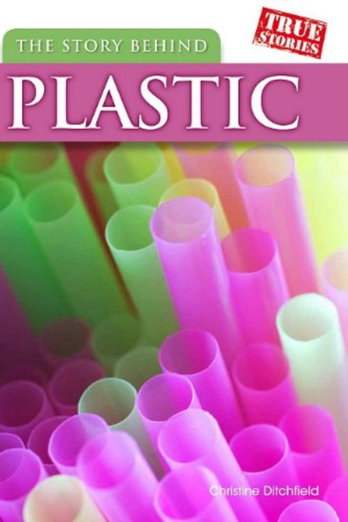 Cover Art for 9781432954413, The Story Behind Plastic by Christin Ditchfield
