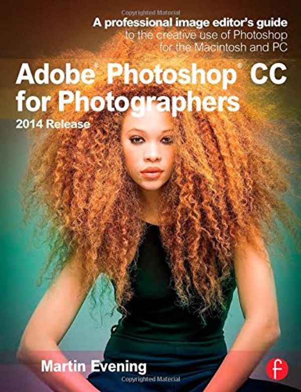 Cover Art for 9781138812475, Adobe Photoshop CC for Photographers, 2014 Release: A professional image editor's guide to the creative use of Photoshop for the Macintosh and PC by Martin Evening