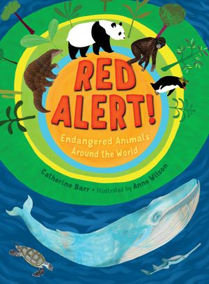 Cover Art for 9781580898393, Red Alert! Endangered Animals Around the World by Catherine Barr