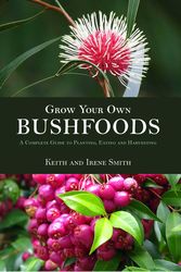 Cover Art for 9781864364590, Grow Your Own Bushfoods by Keith Smith