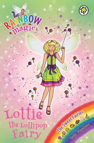 Cover Art for 9781408324967, Rainbow Magic: Lottie the Lollipop Fairy: The Sweet Fairies Book 1 by Georgie Ripper