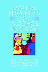 Cover Art for 9780789035165, Familial Responses to Alcohol Problems by Judith L. Fischer