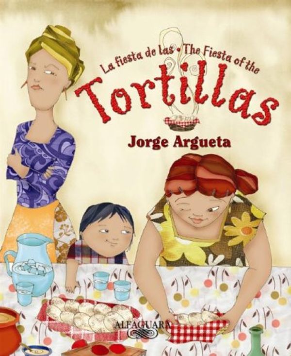 Cover Art for 9781598200942, La Fiesta de Las Tortillas by Jorge Argueta