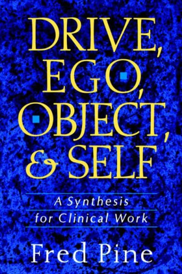 Cover Art for 9780465017225, Drive, Ego, Object and Self by Fred Pine