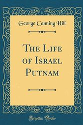 Cover Art for 9780332386676, The Life of Israel Putnam (Classic Reprint) by George Canning Hill