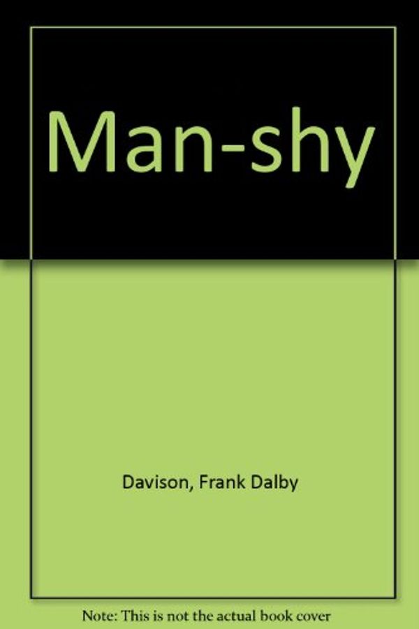 Cover Art for 9780207941993, Man-shy by Frank Dalby Davison