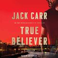 Cover Art for B07HY6BZCY, True Believer: A Novel (Terminal List, Book 2) by Jack Carr
