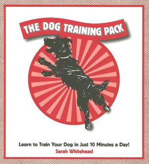Cover Art for 9781569065891, The Dog Training Pack by Sarah Whitehead