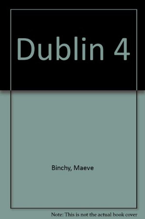 Cover Art for 9781853711022, Dublin 4 by Maeve Binchy