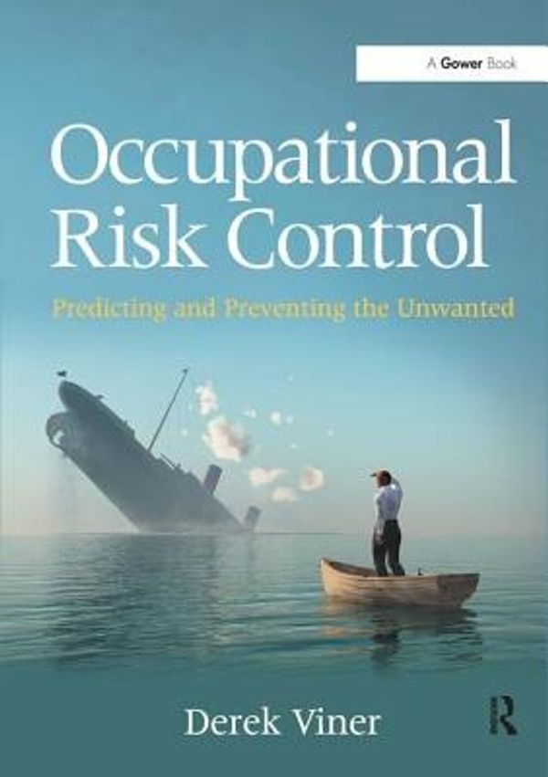 Cover Art for 9781472419705, Occupational Risk Control: Predicting and Preventing the Unwanted by Derek Viner