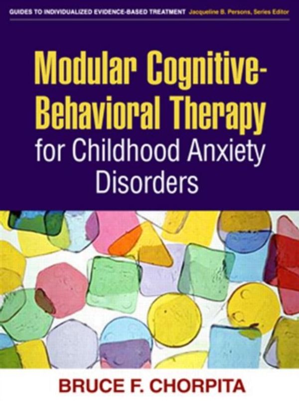 Cover Art for 9781593853631, Modular Cognitive-behavioral Therapy for Childhood Anxiety Disorders by Bruce F. Chorpita