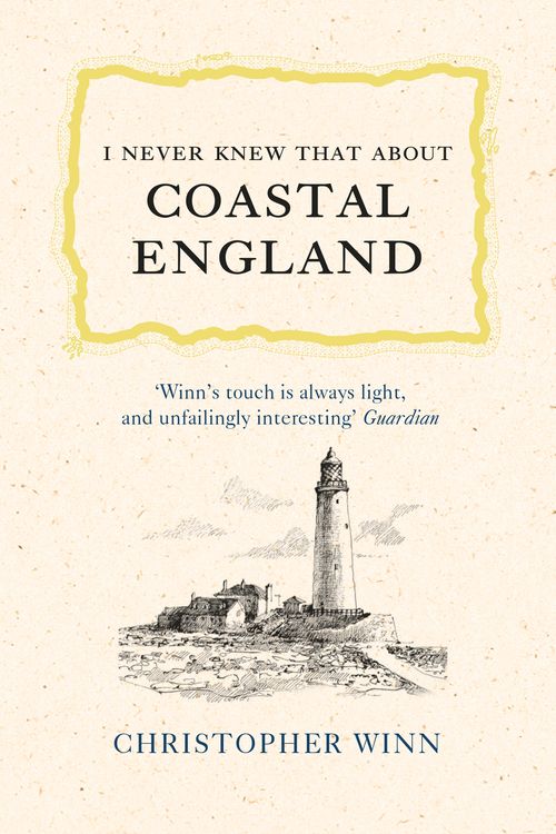 Cover Art for 9781785039539, I Never Knew That About Coastal England by Christopher Winn