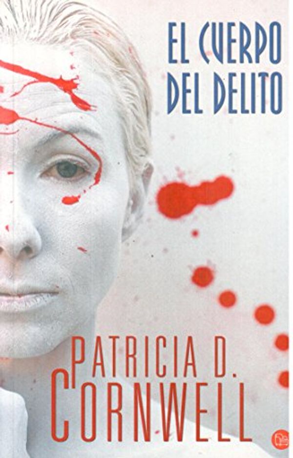 Cover Art for 9788466318327, El Cuerpo del Delito by Patricia D. Cornwell