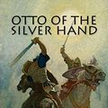 Cover Art for 9781540500656, Otto of the Silver Hand by Howard Pyle