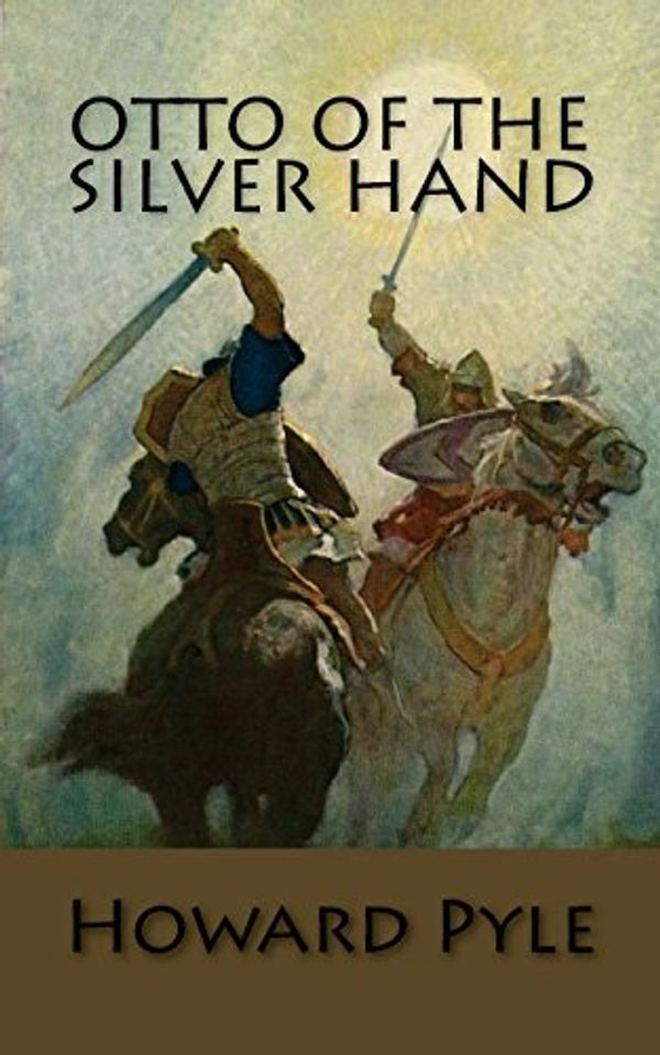 Cover Art for 9781540500656, Otto of the Silver Hand by Howard Pyle