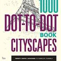 Cover Art for B01FKU9KI2, The 1000 Dot-to-Dot Book: Cityscapes: Twenty Exotic Locations to Complete Yourself by Thomas Pavitte (2014-06-02) by Thomas Pavitte