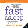 Cover Art for B0854FXQ3L, Fast Asleep: How to Get a Really Good Night's Rest by Dr. Michael Mosley
