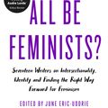 Cover Art for 9780349009872, Can We All Be Feminists?: Seventeen writers on intersectionality, identity and finding the right way forward for feminism by June Eric-Udorie