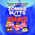 Cover Art for 9780807223369, Zombie Butts from Uranus! by Andy Griffiths