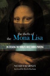Cover Art for 9780615519029, The Thefts of the Mona Lisa by Noah Charney