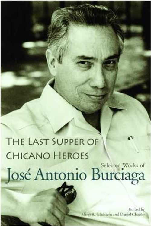 Cover Art for 9780816526611, The Last Supper of Chicano Heroes by Jose Antonio Burciaga