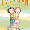 Cover Art for 9780811868570, Ivy and Bean Bound to be Bad by Annie Barrows