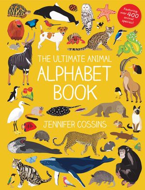 Cover Art for 9780734420091, The Ultimate Animal Alphabet Book by Jennifer Cossins