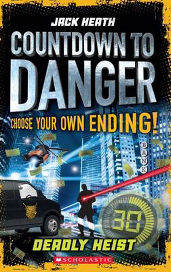 Cover Art for 9781760276829, Countdown to Danger#3 Deadly Heist by Jack Heath