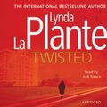 Cover Art for 9781471139741, Twisted Au by Lynda La Plante