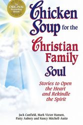 Cover Art for 9781623610876, Chicken Soup for the Christian Family Soul by Jack Canfield, Mark Victor Hansen, Patty Aubery