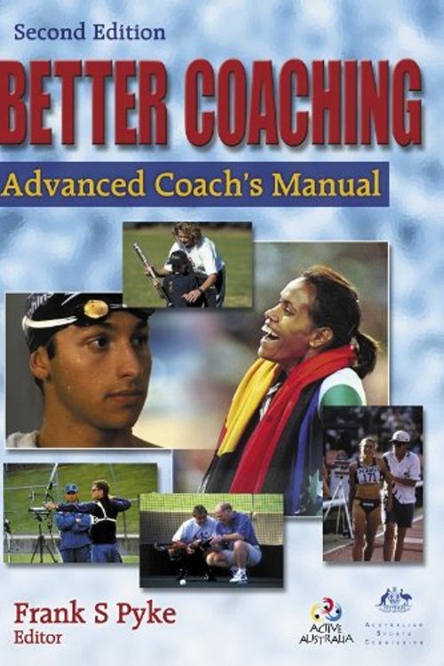 Cover Art for 9780736041133, Better Coaching: Advanced Coach’s Manual - 2nd Edition by Australian Sports Commission